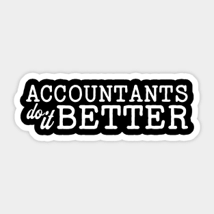 Accountants do it better Sticker